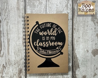 Personalised Teachers Notebook |Teacher Present Idea | Gifts for teachers | The future of the world is in my classroom