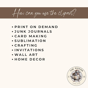 May include: A list of ways to use clipart, including print on demand, junk journals, card making, sublimation, crafting, invitations, wall art, and home decor. The text is in black on a white background. The image also includes a logo for The Pigeon Parlour, featuring a cartoon pigeon wearing glasses and carrying a map.