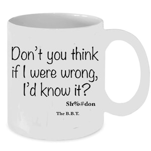 Not ever wrong mom,  funny Sheldon mug, quote from Sheldon, BBT show, genius quote, 1