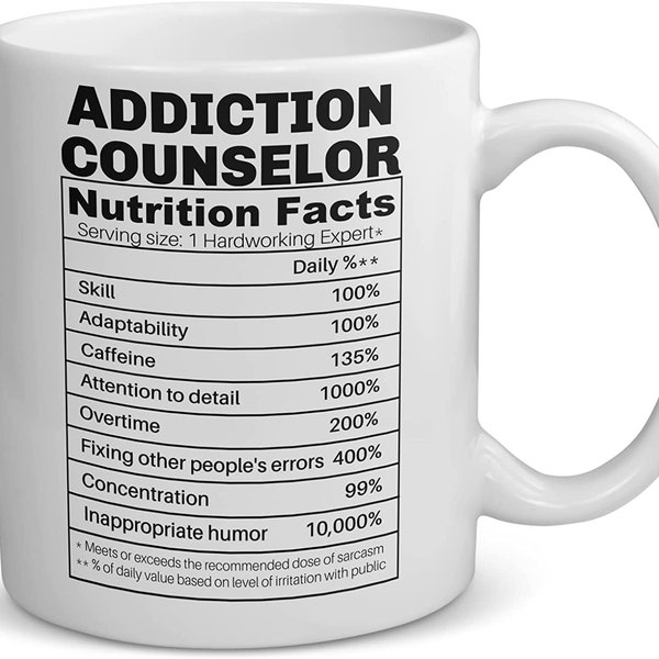Addictions Counselor, Drug and Alcohol abuse counselor Nutritional Facts Coffee Mug, Best Graduate gifts for men or women, Job Presents Tea