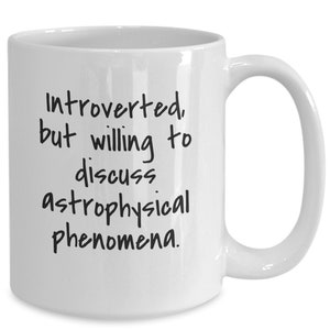Introverted astrophysicist mug, scientist coffee mug, mug from child, mug from coworker, mug for science lover, nerdy smart person coffee...