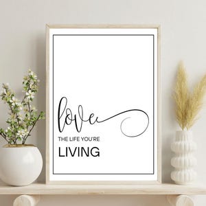 Minimalist Inspirational Wall Art - Love the Life You&#39;re Living - Modern Typography Print - Black and White Digital Download - Home Decor