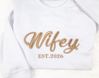 Puff Embroidered custom Wifey sweatshirt future wife to be crewneck gift