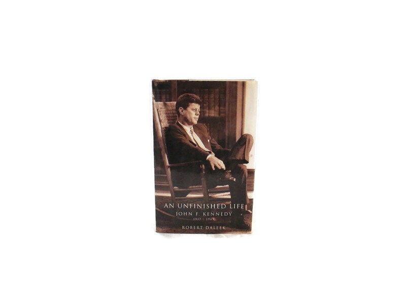 JFK First Edition Hardcover Biography an Unfinished Life Copyright