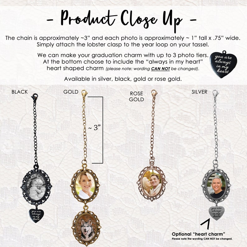 We have many Tassel Photo options. Choose the color, how many photo tiers and if you would like the "always in my heart" charm added to the bottom.