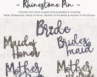 Rhinestone Bride Pin- Mother of the Bride Pin- Mother of the Groom Pin- Bridesmaid Rhinestone Pin- Maid of Honor Rhinestone Pin