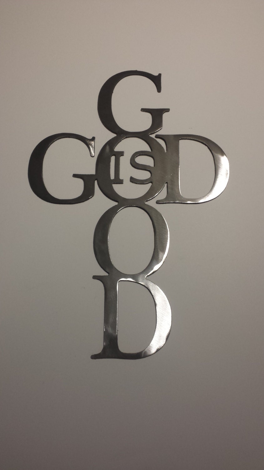God is Good Metal Sign Powder Coated or Raw Steel Etsy