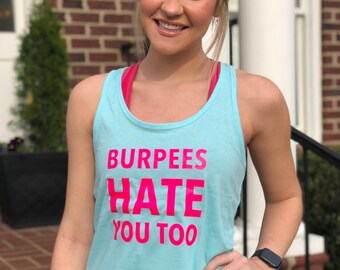 Burpees Hate You Too Workout Tank