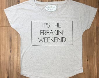 Freakin' Weekend T-Shirt, Graphic Tee, Song Lyrics T-Shirt, Weekend Wear