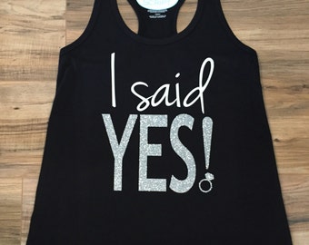 I Said Yes Engagement Tank, Bride Tank, Bachelorette Tank, Shower Gift for the Bride