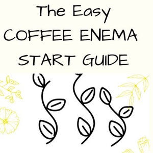 Könnte beinhalten: Eine Schwarzweißillustration einer Kaffeetasse mit dem Text "The Easy Coffee Enema Start Guide" und "the happy liver" darauf. Die Illustration ist von gelben Blumen und Blättern umgeben.