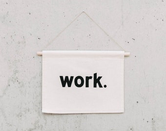 WORK - Extra Large Wall Banner, customizable, Canvas wall banner, canvas banner, wall decor, wall hanging. SIZE XL.