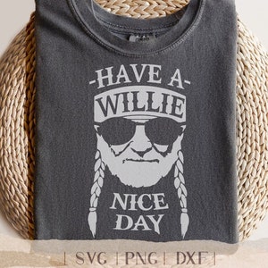 Have A Willie Nice Day SVG Download istantaneo DXF PNG, File di taglio per Cricut & Silhouette, Design di magliette, Design di magliette divertenti