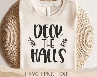 Deck The Halls SVG - Christmas Png Dxf - Lettered Cut File - Clipart - Tshirt Design - Christmas Shirt - Santa - Holiday