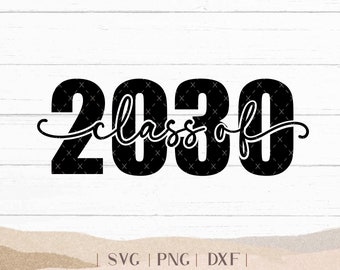 Class of 2030 SVG - Senior 2030 SVG - 2030 Senior - Senior Shirt - High School Senior - College Senior - Png Svg Dxf