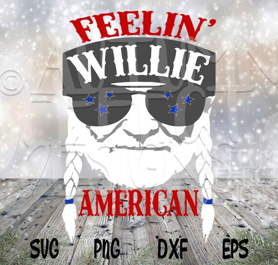 Feelin Willie American Svg Willie Nelson Cut File 4th Of Etsy