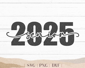Class of 2025 SVG - Senior 2025 SVG - 2025 Senior - Senior Shirt - High School Senior - College Senior - Png Svg Dxf