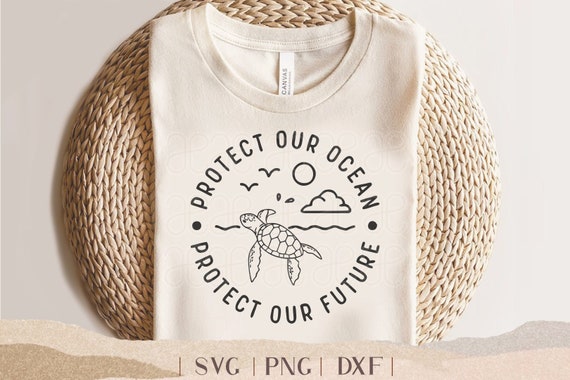 Save The Turtles SVG - Protect Our Ocean PNG - Sea Turtle Cut File - Save The Ocean - Save the Environment - Earth Day Shirt
