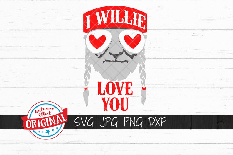 Download I Willie Love You SVG DXF Willie Nelson Valentines Day Cut ...