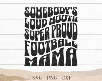 Somebody's Loud Mouth Football Mama SVG, Football Mom PNG, Football Svg, Football Mom Shirt Png, Football Game Day Svg, Football Shirt Svg