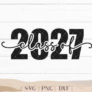Class of 2027 SVG - Senior 2027 SVG - 2027 Senior - Senior Shirt - High School Senior - College Senior - Png Svg Dxf