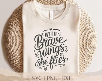With Brave Wings She Flies SVG, Philippians 4:13, Christian Bible Quote Verse, Laser Cut, Hand Lettered Design for Cricut & Silhouette