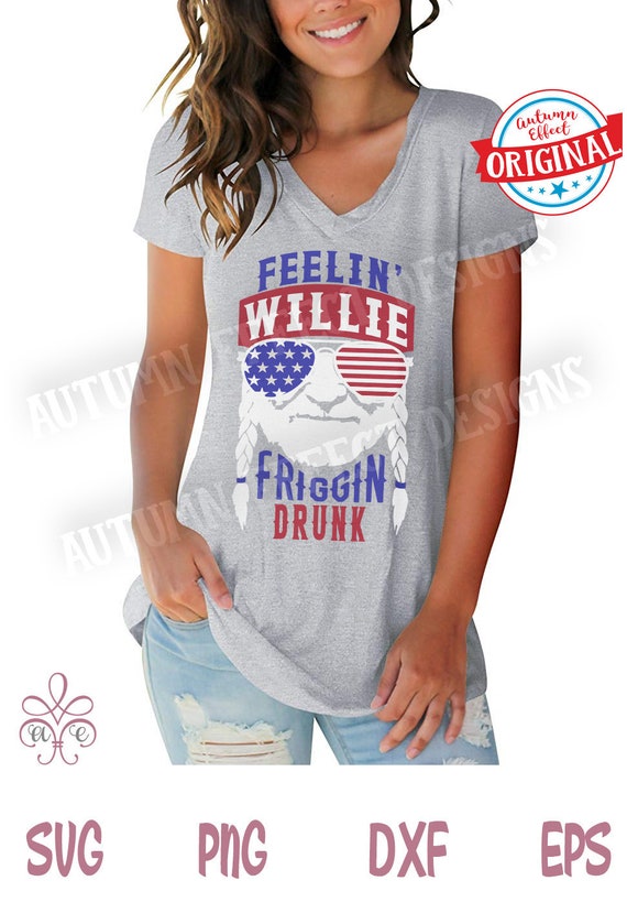 Feelin Willie Friggin Drunk Svg Willie Nelson Cut File Etsy