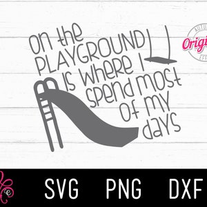 On The Playground is Where I Spent Most of My Days - Funny Cut File for Cricut and Silhouette - Tshirt Design for Kids - Fresh Prince Quote