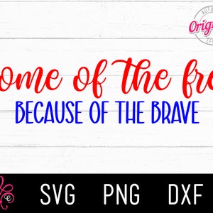 Accueil de The Free Because of The Brave SVG, 4th of July SVG, Independence Day SVG, Svg for Cricut, SIlhouette, 4th of July Shirt Design