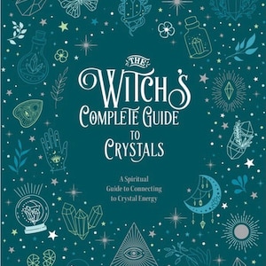 May include: A teal book cover titled The Witch's Complete Guide to Crystals, A Spiritual Guide to Connecting to Crystal Energy by Sara Hadley. The cover features white line art illustrations of crystals, stars, a butterfly, a moon, and an eye.