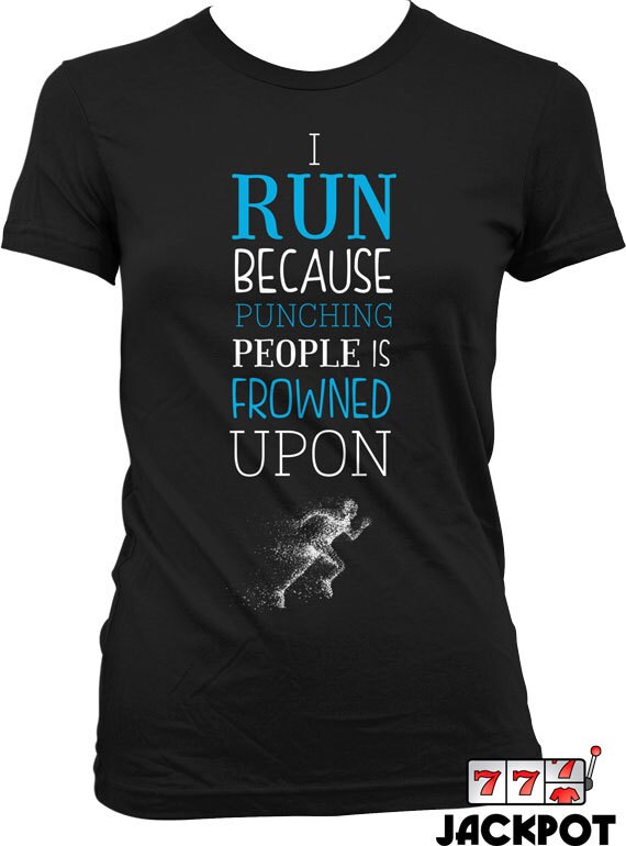 Funny Running T Shirt Workout Shirt I Run Because Punching People Is Frowned Upon Shirt Workout Gifts Fitness Humor Running Shirt Md 570 Funny Running T Shirt Workout Shirt I Run Because Punching People Is Frowned Upon Shirt Workout Gifts Fitness Humor Running Shirt Md 570