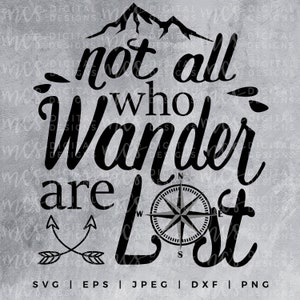DIGITAL DOWNLOAD; Not All Who Wander Are Lost, SVG Adventure, Vector, Instant Download Cutting File
