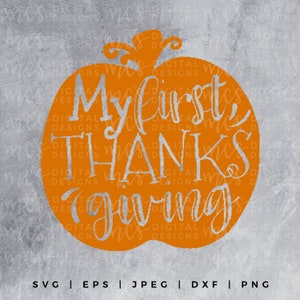 DIGITAL DOWNLOAD; My First Thanksgiving, SVG Holiday, Thanksgiving,Pumpkin, Svg File