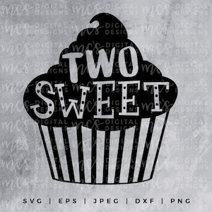 DIGITAL DOWNLOAD; TWO Sweet, cupcake svg, 2nd birthday svg, Second Birthday design, cupcake theme design, sweet svg