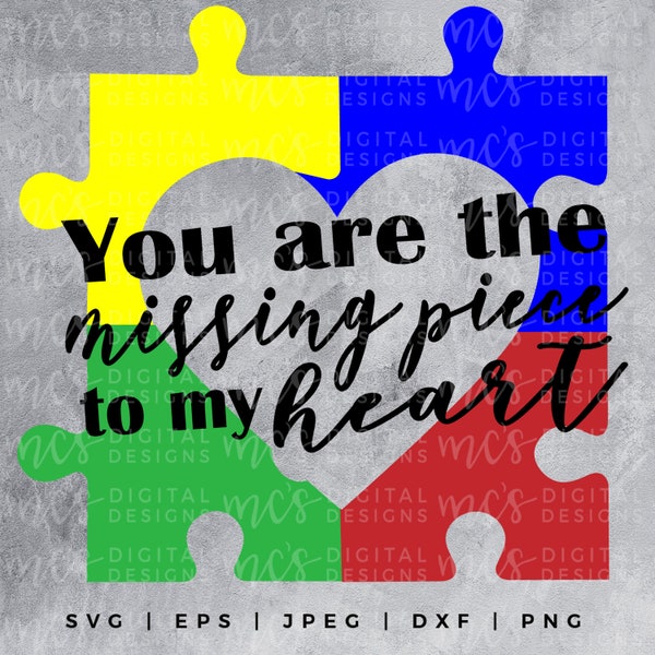 DIGITAL DOWNLOAD; You are the missing piece to my heart, autism awareness month, autism svg, autism design, puzzle piece svg