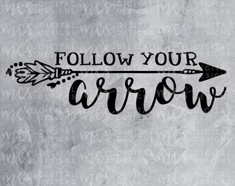 DIGITAL DOWNLOAD; Follow your arrow, arrow svg, follow your dreams, follow your arrow svg