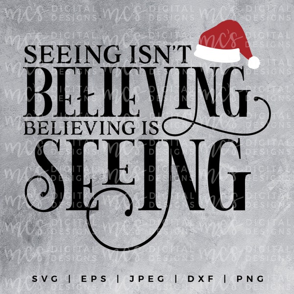 DIGITAL DOWNLOAD;Seeing isn't believing Believing is seeing, SVG Christmas, Funny Christmas, Family Christmas, Svg File, cute xmas quote svg