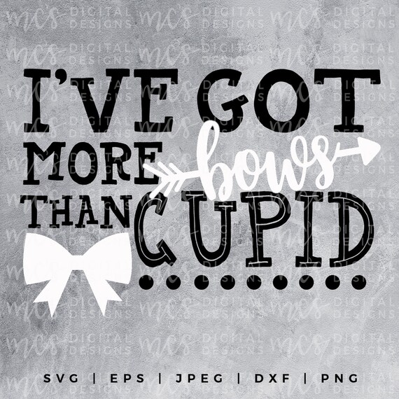Digital Download I Ve Got More Bows Than Cupid Etsy