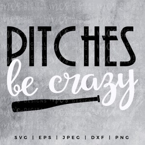 DIGITAL DOWNLOAD; Pitches be Crazy, baseball svg, baseball designs, love baseball, baseball season