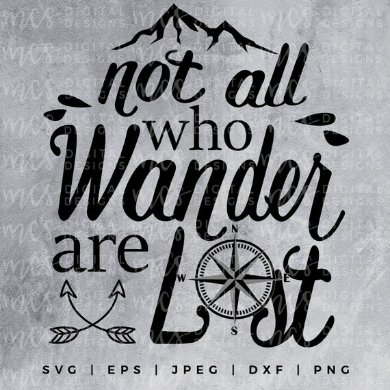 DIGITAL DOWNLOAD Not All Who Wander Are Lost SVG Adventure | Etsy