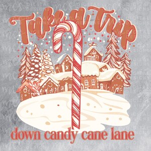 DIGITAL DOWNLOAD; Take A Trip Down Candy Cane Lane png, Candy Cane Lane PNG, Cute Christmas, Take a Trip down Candy Cane Lane with Me, Xmas