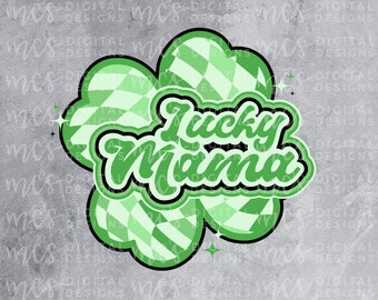 DIGITAL DOWNLOAD; Lucky Mama, St. Patricks Day PNG, st. pattys day design, st. pattys day, st. pattys day design for moms, mama png