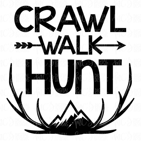 Download DIGITAL DOWNLOAD Crawl Walk Hunt Hunting svg crawl walk | Etsy