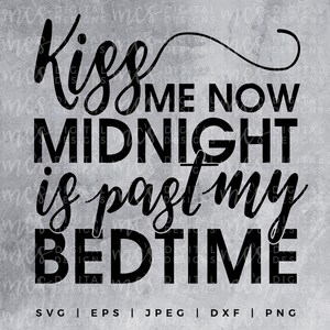 TÉLÉCHARGEMENT NUMÉRIQUE ; Kiss Me maintenant minuit est passé mon coucher, neuf ans Svg, neuf ans Desgin, Kiss Me, à minuit, les petites filles nouvel an SVG