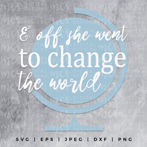 以下が含まれることがあります： 白の筆記体で「& off she went to change the world」というテキストが入った、水色の地球儀のグラフィック。画像は、テクスチャ加工されたグレーの背景に配置され、ファイルタイプのオプションが下に表示されています。