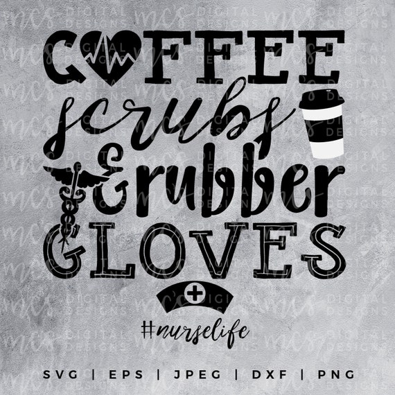 Download Digital Download Coffee Scrubs And Rubber Gloves Svg Nurse Etsy