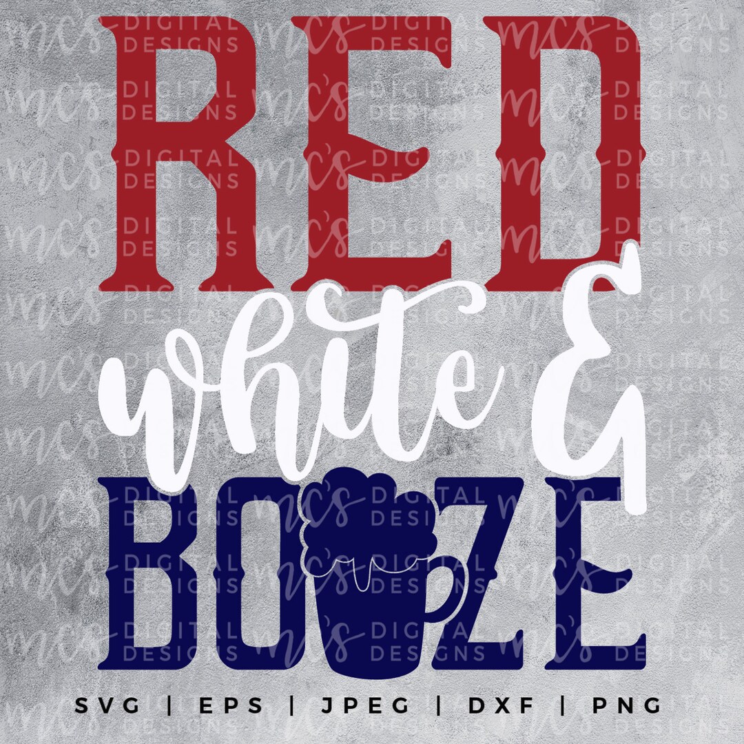 DIGITAL DOWNLOAD; Red White & Booze Svg, 4th of July SVG, Land of the ...