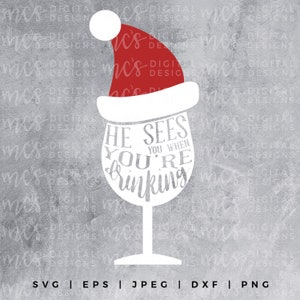 DIGITAL DOWNLOAD; He Sees You When You&#39;re Drinking, SVG Christmas, Funny Christmas, Family Christmas, Svg File, wine svg, drinking
