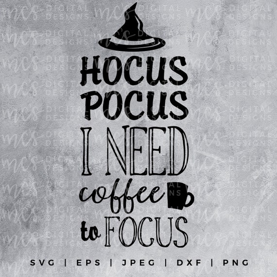 Download Free Sale Hocus Pocus I Need Coffee To Focus Hocus Pocus Svg Etsy SVG Cut Files