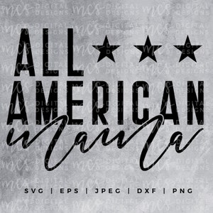 DIGITAL DOWNLOAD; All American Mama, America svg, 4th of july design, Mom 4th of july, mom svg, summertime, mama svg, happy fouth